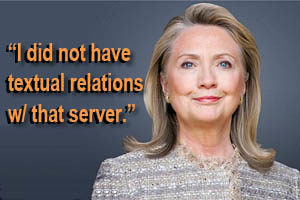 Hillary Clinton: I did not have textual relations with that sever.