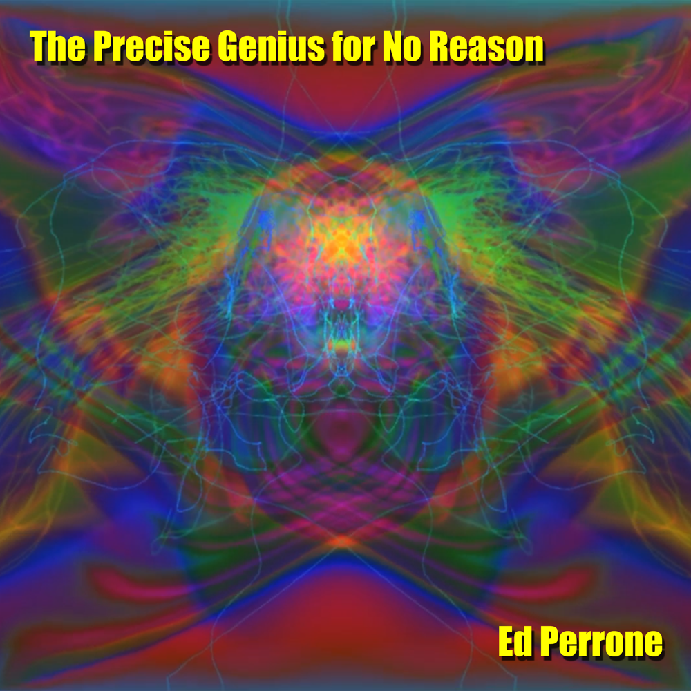The Precise Genius for No Reason, single by Ed Perrone